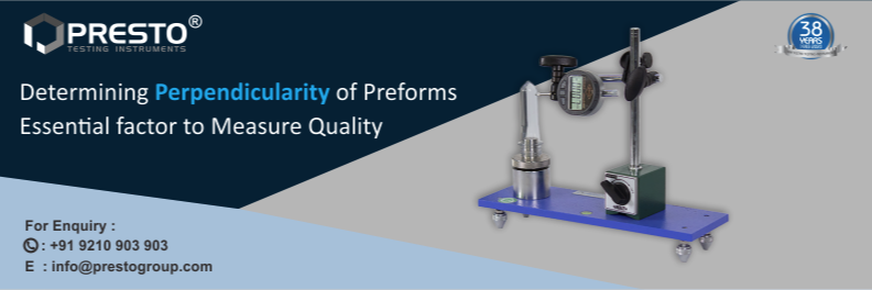 Determining Perpendicularity Of Preforms - Essential Factor To Measure Quality